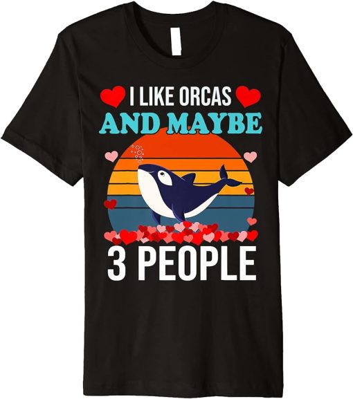 I Like Orcas And Maybe 3 People Vintage Valentines Day Premium T-Shirt