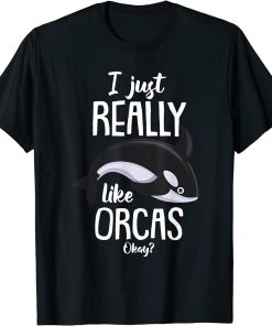 Kids Funny Orca Lovers I Just Really Like Orcas Okay Whales T-Shirt