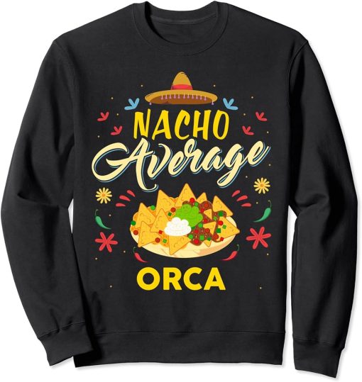 Nacho Average ORCA T-Shirt ORCAS Sweatshirt