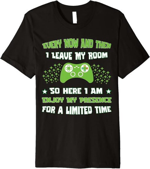 Funny Gamers Every Now And Then I Leave My Room So Here Iam Premium T-Shirt